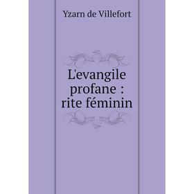 

Книга L'evangile profane: rite féminin