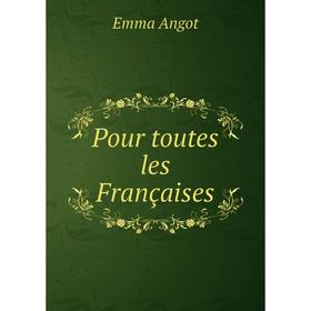 

Книга Pour toutes les Françaises. Emma Angot