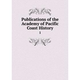 

Книга Publications of the Academy of Pacific Coast History1