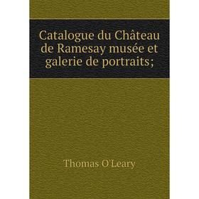 

Книга Catalogue du Château de Ramesay musée et galerie de portraits;