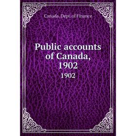 

Книга Public accounts of Canada, 19021902. Canada. Dept. of Finance
