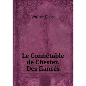 

Книга Le Connétable de Chester Des fiancés