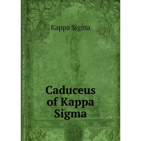 

Книга Caduceus of Kappa Sigma