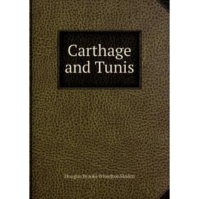 

Книга Carthage and Tunis