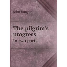 

Книга The pilgrim's progress In two parts