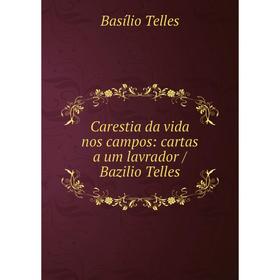 

Книга Carestia da vida nos campos: cartas a um lavrador / Bazilio Telles