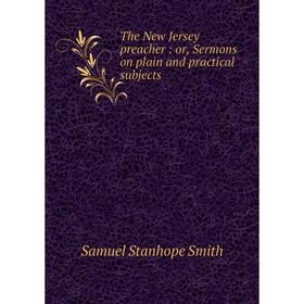 

Книга The New Jersey preacher: or, Sermons on plain and practical subjects