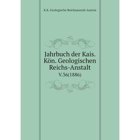 

Книга Jahrbuch der Kais. Kön. Geologischen Reichs-AnstaltV.36(1886)