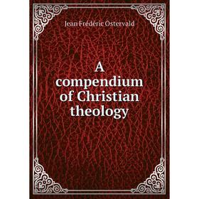 

Книга A compendium of Christian theology