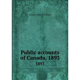 

Книга Public accounts of Canada, 18931893. Canada. Dept. of Finance