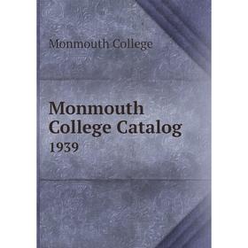 

Книга Monmouth College Catalog 1939