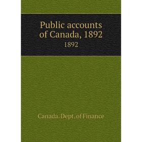 

Книга Public accounts of Canada, 18921892. Canada. Dept. of Finance