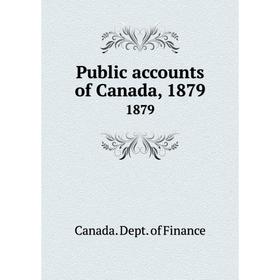 

Книга Public accounts of Canada, 18791879. Canada. Dept. of Finance