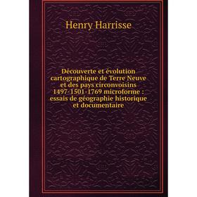 

Книга Découverte et évolution cartographique de Terre Neuve et des pays circonvoisins 1497-1501-1769 microforme : essais de géographie historique et d