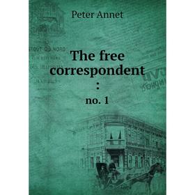 

Книга The free correspondent:no. 1. Peter Annet