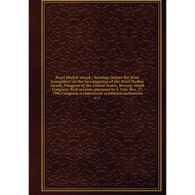

Книга Pearl Harbor attack : hearings before the Joint Committee on the investigation of the Pearl Harbor attack, Congress of the United States, Sevent