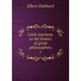 

Книга Little journeys to the homes of great philosophers8