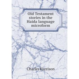 

Книга Old Testament stories in the Haida language microform