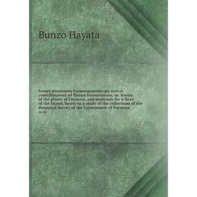 

Книга Icones plantarum Formosanarum nec non et contributiones ad floram Formosanam; or, Icones of the plants of Formosa, and materials for a flora of