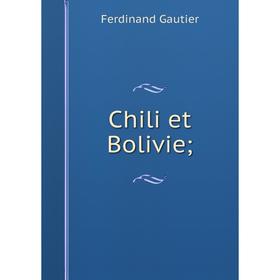 

Книга Chili et Bolivie;