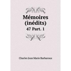 

Книга Mémoires (inédits) 47 Part 1