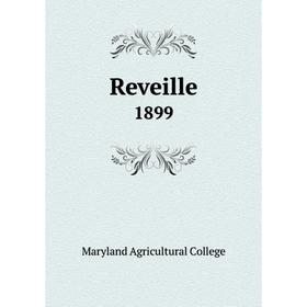 

Книга Reveille1899. Maryland Agricultural College