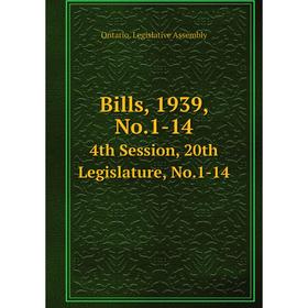 

Книга Bills, 1939, No.1-14 4th Session, 20th Legislature, No.1-14