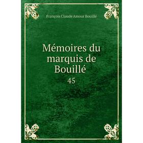 

Книга Mémoires du marquis de Bouillé 45