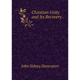 

Книга Christian Unity and Its Recovery..