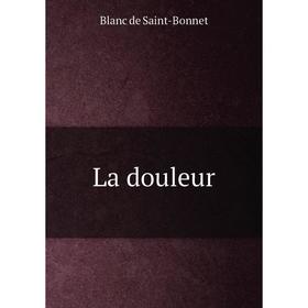 

Книга La douleur