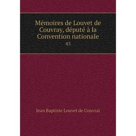 

Книга Mémoires de Louvet de Couvray, député à la Convention nationale 43