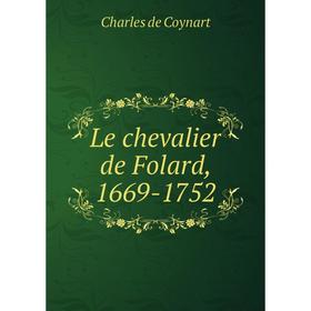 

Книга Le chevalier de Folard, 1669-1752