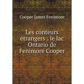 

Книга Les conteurs étrangers: le lac Ontario de Fenimore Cooper