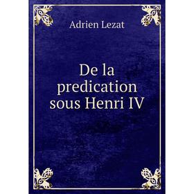 

Книга De la predication sous Henri IV