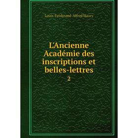 

Книга L'Ancienne Académie des inscriptions et belles-lettres 2