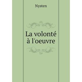 

Книга La volonté à l'oeuvre