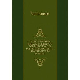 

Книга CHARITE-ANNALEN. HERAUSGEGEBEN VON DER DIRECTION DES KOENIGLICHEN CHARITE-KRANKENHAUSES IN BERLIN