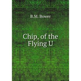 

Книга Chip, of the Flying U
