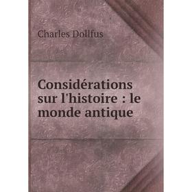 

Книга Considérations sur l'histoire : le monde antique