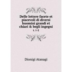 

Книга Delle lettere facete et piacevoli di diversi huomini grandi et chiari & begli ingegnit. 1-2