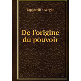 

Книга De l'origine du pouvoir