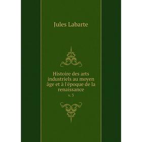 

Книга Histoire des arts industriels au moyen âge et à l'époque de la renaissancev. 3