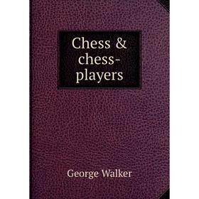 

Книга Chess & chess-players