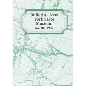 

Книга Bulletin - New York State Museum no. 107 1907