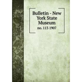 

Книга Bulletin - New York State Museum no. 113 1907
