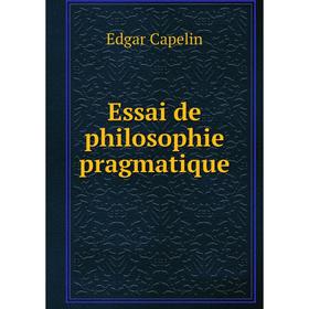 

Книга Essai de philosophie pragmatique