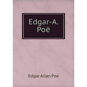 

Книга Edgar-A. Poë