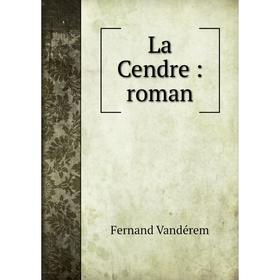 

Книга La Cendre: roman