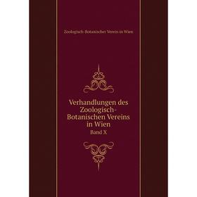 

Книга Verhandlungen des Zoologisch-Botanischen Vereins in Wien Band X