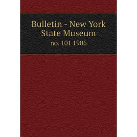 

Книга Bulletin - New York State Museum no. 101 1906